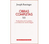 J. Ratzinger – Obras completas XII: Predicadores de la Palabra y servidores de vuestra alegría