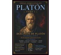OBRAS COMPLETAS DE PLATÓN TOMO I. DIÁLOGOS DE PLATÓN PRIMERA SERIE DIÁLOGOS SOCRÁTICOS: Eutifrón Apología de Sócrates Critón Primer Alcibíades Cármides Laques