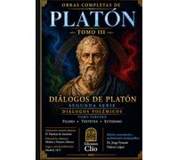 Obras completas de Platón Tomo III: Diálogos polémicos. Filebo Teetetes Eutidemo