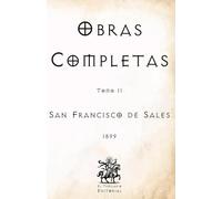 Obras Completas de San Francisco de Sales: Tomo II (Facsímil de 1899) (Clásicos Católicos de El Templario Editorial)