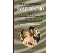 Obras completas de San Jerónimo. Vb: Comentario a Ezequiel (Libros IX-XIV). Comentario al profeta Daniel (NORMAL)
