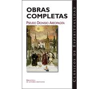 Obras completas del Pseudo Dionisio Areopagita: Los nombres de Dios / Jerarquía celeste / Jerarquía eclesiástica / Teología mística / Cartas varias |