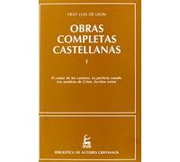 Obras completas castellanas (vol. I): Cantar de los Cantares. La perfecta casada. Los nombres de Cristo. Escritos varios | Fray Luis De León