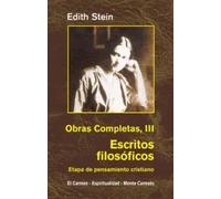 Obras Completas, III: Escritos filosóficos. Etapa de pensamiento cristiano (Incluye "Ser finito y ser eterno") | Edith Stein