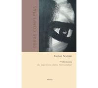 Obras completas. Tomo IV: Hinduismo 1. La experiencia védica. Mantramañjari: Antología de los Veda para el hombre moderno y la celebración ... PANI) (Raimon Panikkar Obras Completas)