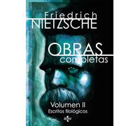Obras completas: Volumen II: Escritos filológicos (Filosofía - Filosofía y Ensayo)