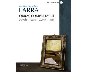 Obras completas. Volumen II: Novela. Poesía. Teatro. Varia: 2 (Bibliotheca AVREA)