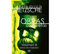 Obras completas: Volumen III: Obras de madurez I (Filosofía - Filosofía y Ensayo)