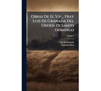 Obras De El V.p ... Fray Luis De Granada Del Orden De Santo Domingo