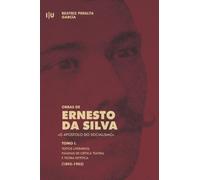 Obras de Ernesto da Silva, o apóstolo do socialismo - Tomo I: Textos literários. Páginas de crítica teatral e teoria estética (1893-1903) (Documentos)
