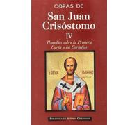 Obras de San Juan Crisóstomo. IV: Homilías sobre la Primera Carta a los Corintios: 4 (NORMAL)