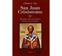 Obras de San Juan Crisóstomo. IV: Homilías sobre la Primera Carta a los Corintios | San Juan Crisóstomo