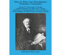 Obras de Weber sobre Eletrodinâmica Traduzidas e Comentadas. Volume IV