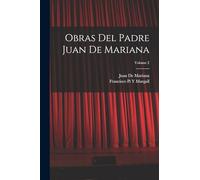 Obras Del Padre Juan De Mariana; Volume 2