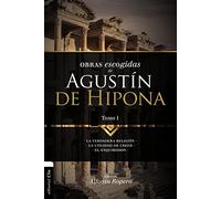 Obras escogidas de Agustín de Hipona Tomo 1: La verdadera religión. La utilidad de creer. El Enquiridion (PATRISTICA)