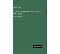 Obras escogidas de Frey Lope Félix de Vega Carpio: Tomo Segundo