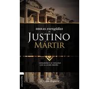 Obras escogidas de Justino Mártir: Apologías y su diálogo con el judío Trifón (PATRISTICA)