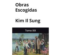 Obras Escogidas de Kim Il Sung: Tomo XIX