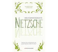 OBRAS IMPRESCINDIBLES DE NIETZSCHE | Friedrich Nietzsche