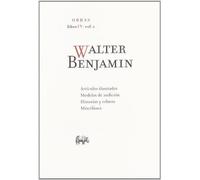 Obras, Libro IV / vol.2: Artículos ilustrados. Modelos de audición. Historias y relatos. Miscelánea | Walter Benjamin