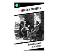 Obras Maestras de Schiller: Drama histórico y filosófico sobre libertad, tiranía y dignidad humana en el teatro clásico alemán