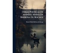 Obras Poeticas De Manoel MarÃ-a De Barbosa Du Bocage