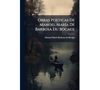 Obras Poeticas De Manoel MarÃ-a De Barbosa Du Bocage