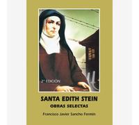Obras selectas de Edith Stein | Edith Stein, Franciso Javier Sancho Fermín