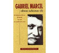 Obras selectas de Gabriel Marcel. I: El misterio del ser. El dardo. La sed. La se¤al de la Cruz: 1 (NORMAL)