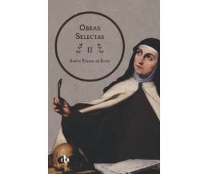 Obras Selectas II: Exclamaciones y Poesía Completa (Obras Selectas: Santa Teresa de Jesús)