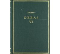 Obras. Vol. VI. Timón o El Misántropo. Contra el ignorante que compraba muchos libros ... y otros opúsculos (Alma Mater)