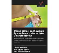 Obraz ciała i zachowania żywieniowe u studentów uniwersytetów: Badanie ilościowe, które ujawnia sytuacje związane z obrazem ciała i zachowaniami ... i zachowaniami ¿ywieniowymi w¿ród studentów