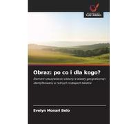 Obraz: po co i dla kogo?: Element rzeczywisto¿ci obecny w wiedzy geograficznej i identyfikowany w ró¿nych rodzajach tekstów