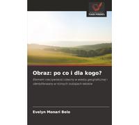 Obraz: po co i dla kogo?: Element rzeczywistości obecny w wiedzy geograficznej i identyfikowany w różnych rodzajach tekstów