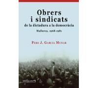 Obrers I Sindicats De La Dictadura A La Democràcia