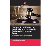 Obrigação e direito de denúncia nos termos do Código de Processo Penal: em comparação jurídica com a Alemanha