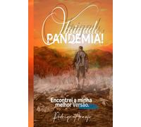 OBRIGADO PANDEMIA!: Encontrei a minha melhor Versão!