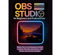 OBS Studio for Beginners and Professionals
