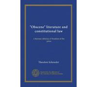 "Obscene" literature and constitutional law: a forensic defense of freedom of the press