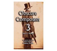 Obscure Composers 3: A third and final meditation on fame, obscurity and the meaning of life
