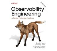 Observability Engineering: Achieving Production Excellence