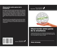 Observación entre pares de la enseñanza: Implementación de una iniciativa de observación entre pares de la enseñanza en la Facultad de Odontología de una universidad con sede en Dubái