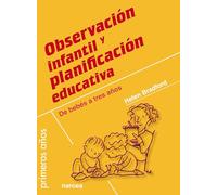 observación Infantil y planificación: De bebés a tres años: 77 (Primeros Años)