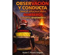 OBSERVACIÓN Y CONDUCTA CIENCIA APLICADA PARA BOMBEROS Y MANDOS INTERVINIENTES