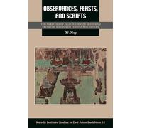 Observances, Feasts, and Scripts: The Varieties of Zhai in Chinese Buddhism from the Second to the Tenth Century: 33 (Kuroda Studies in East Asian Buddhism)