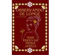 Observando De Longe Mais Perto Da Minha Janela (ebook)