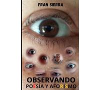 Observando: Libros de poesía, prosa, humor, humanidad, valores, aforismo, prosa poética, verso y verso libre en sus libros originales y auténticos listos para disfrutar, sentir y repetir su lectura