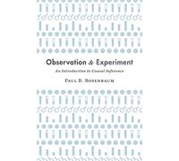 Observation and Experiment: An Introduction to Causal Inference