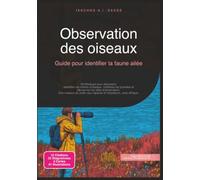 Observation des oiseaux: Guide pour identifier la faune ailée (Animaux)