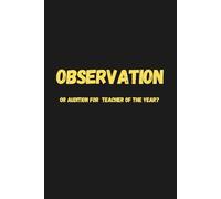 Observation or audition for Teacher of the Year?: A Hilarious Gift for Educators Who Deserve an Award (or an Applause Break)